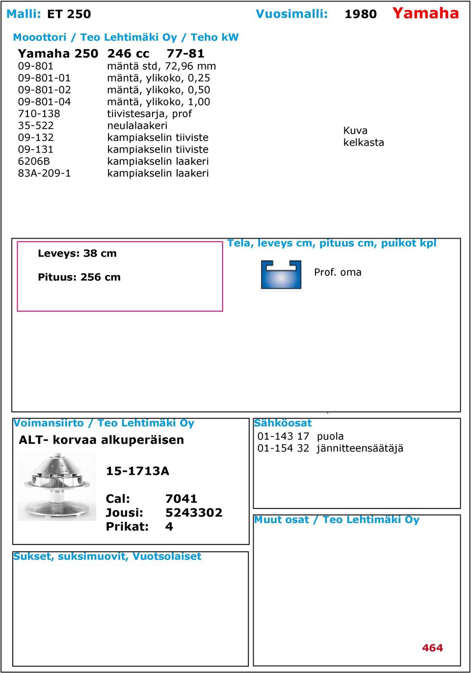 tiiviste 09-131 kampiakselin tiiviste 6206B kampiakselin laakeri 83A-209-1 kampiakselin laakeri Leveys: 38 cm Pituus: