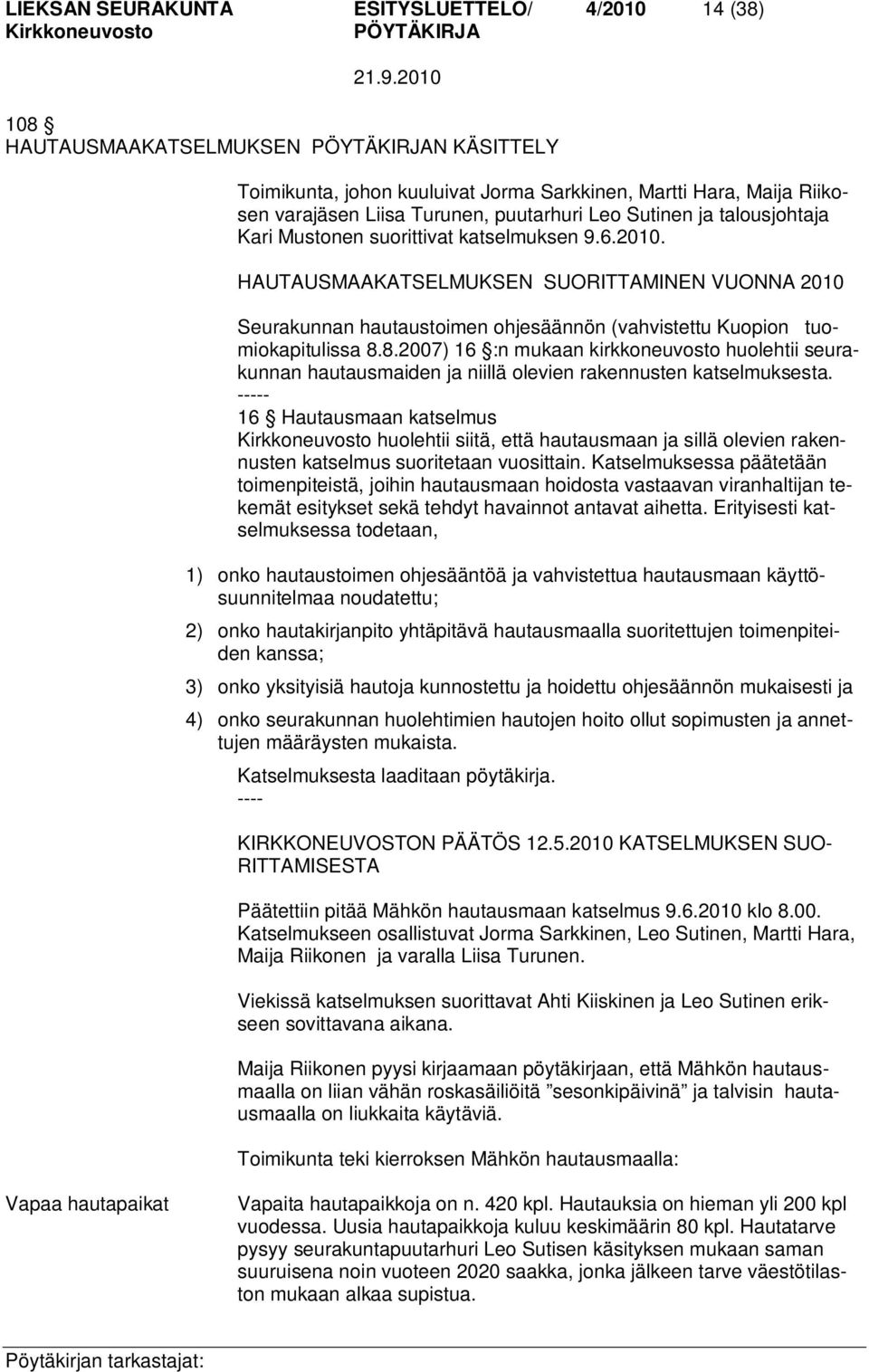 HAUTAUSMAAKATSELMUKSEN SUORITTAMINEN VUONNA 2010 Seurakunnan hautaustoimen ohjesäännön (vahvistettu Kuopion tuomiokapitulissa 8.