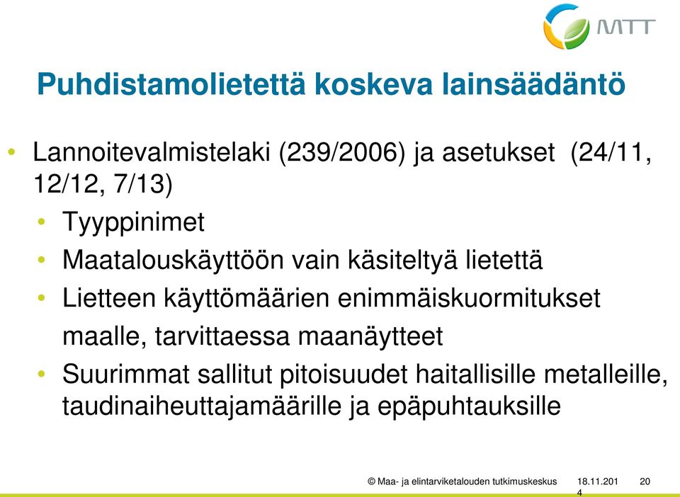 enimmäiskuormitukset maalle, tarvittaessa maanäytteet Suurimmat sallitut pitoisuudet haitallisille