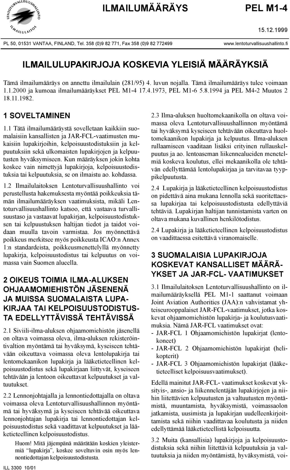 4.1973, PEL M1-6 5.8.1994 ja PEL M4-2 Muutos 2 18.11.1982. 1 SOVELTAMINEN 1.