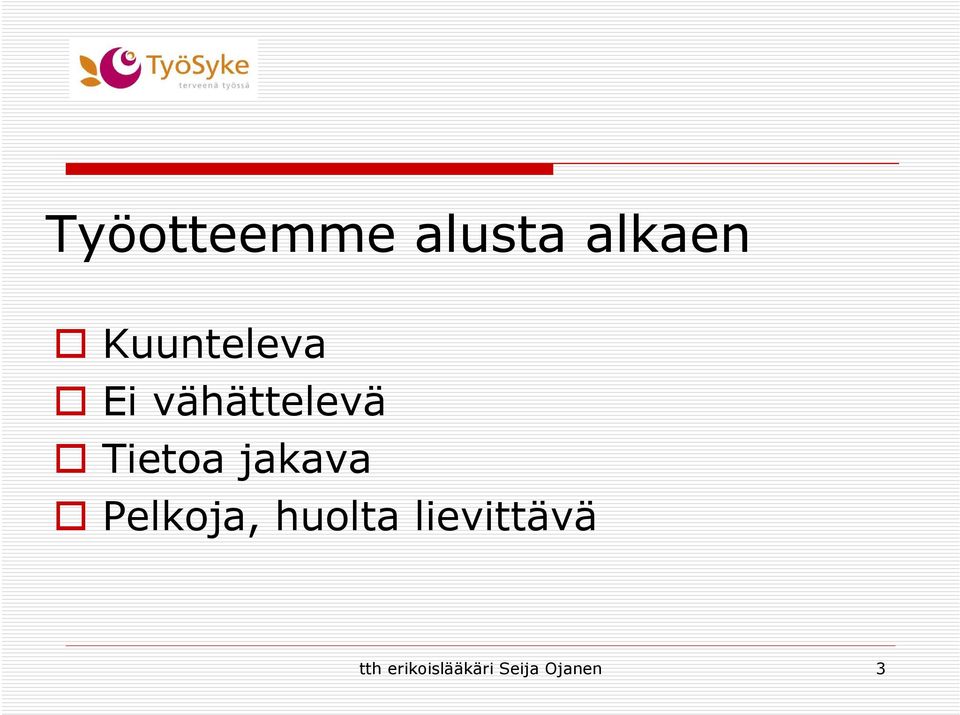 Tietoa jakava Pelkoja, huolta