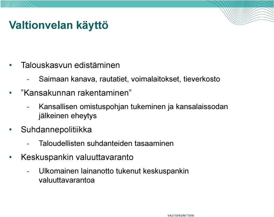 tukeminen ja kansalaissodan jälkeinen eheytys Suhdannepolitiikka - Taloudellisten