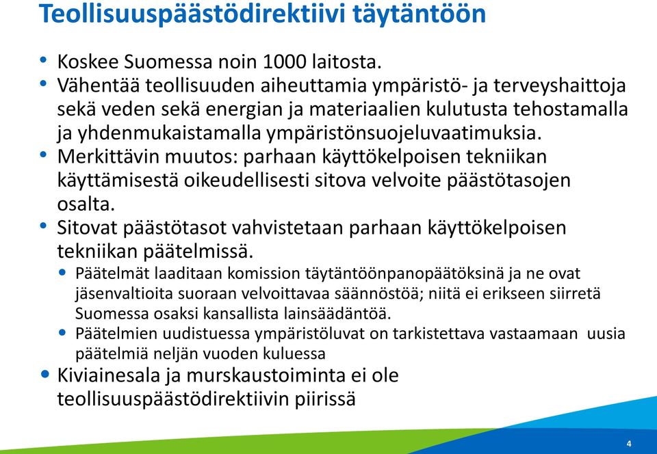 Merkittävin muutos: parhaan käyttökelpoisen tekniikan käyttämisestä oikeudellisesti sitova velvoite päästötasojen osalta.