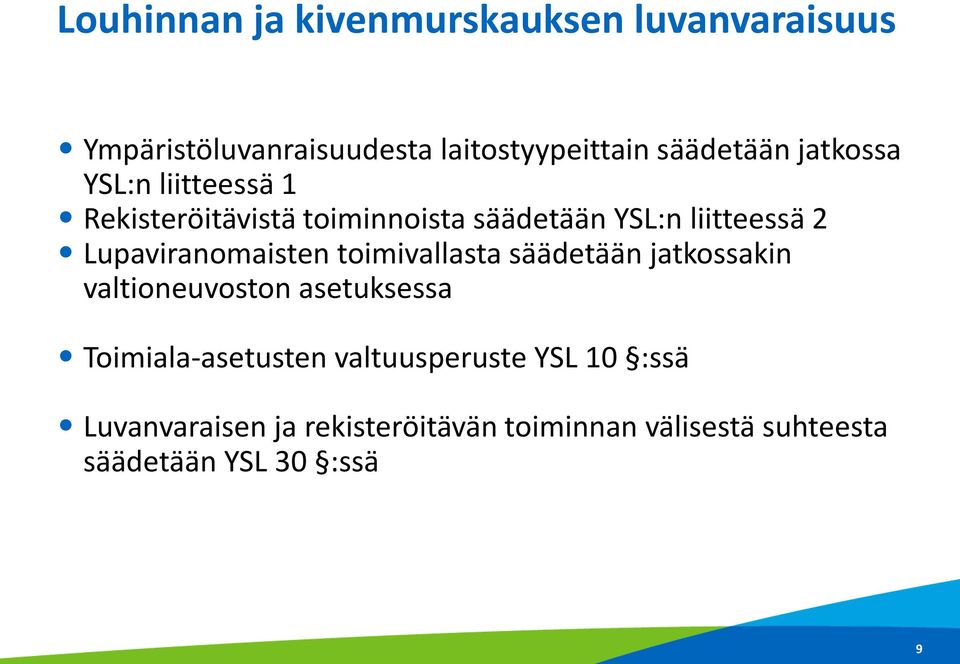 Lupaviranomaisten toimivallasta säädetään jatkossakin valtioneuvoston asetuksessa Toimiala-asetusten