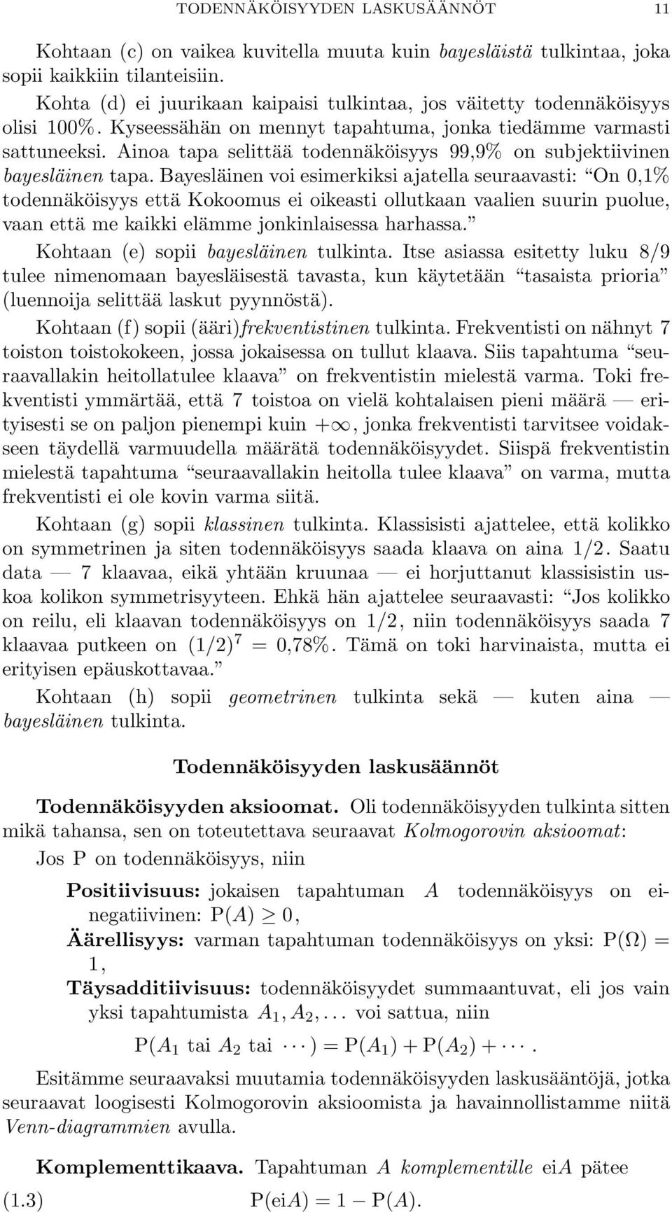 Ainoa tapa selittää todennäköisyys 99,9% on subjektiivinen bayesläinen tapa.