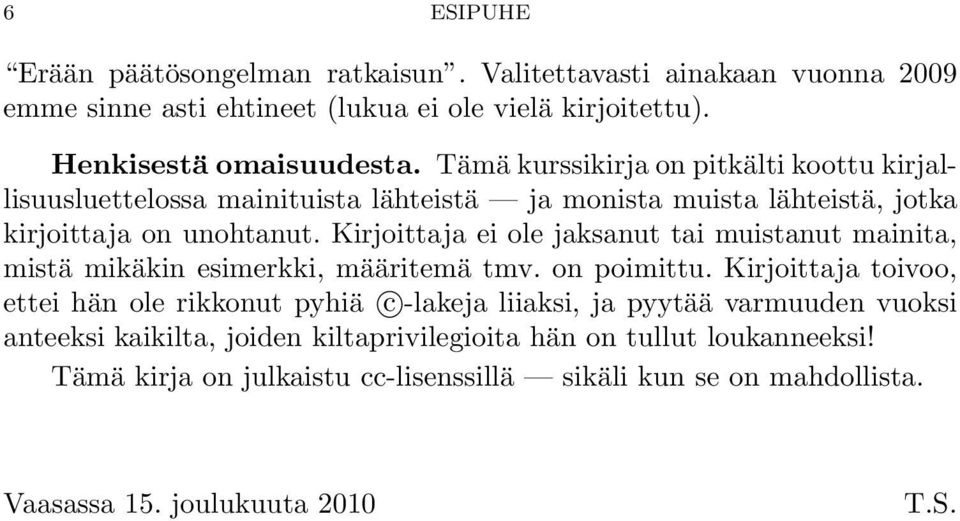 Kirjoittaja ei ole jaksanut tai muistanut mainita, mistä mikäkin esimerkki, määritemä tmv. on poimittu.