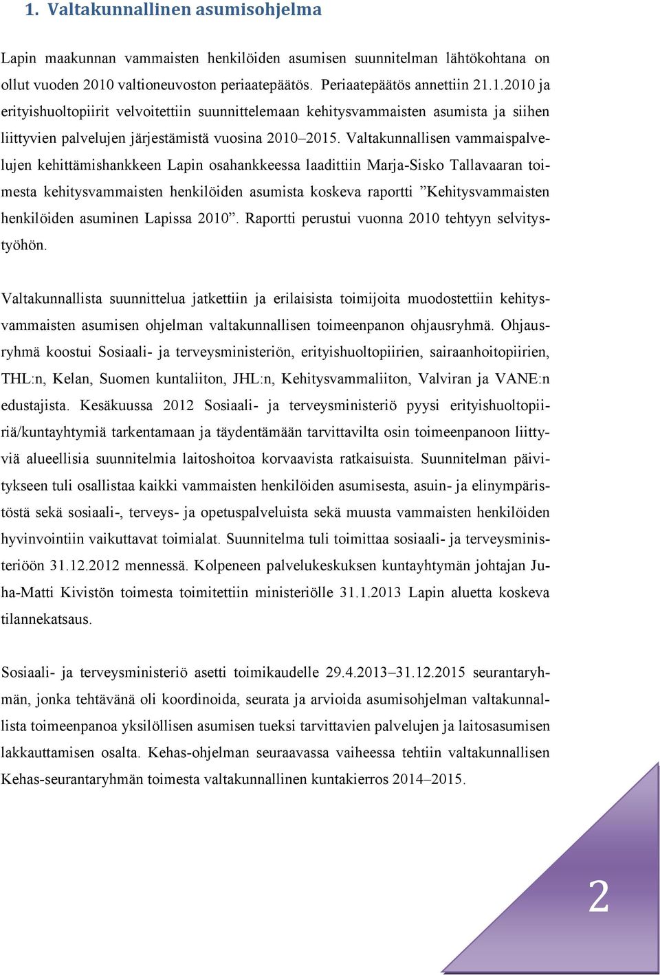 henkilöiden asuminen Lapissa 2010. Raportti perustui vuonna 2010 tehtyyn selvitystyöhön.