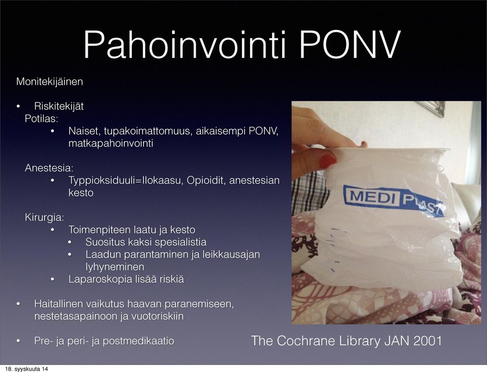 kesto Suositus kaksi spesialistia Laadun parantaminen ja leikkausajan lyhyneminen Laparoskopia lisää riskiä