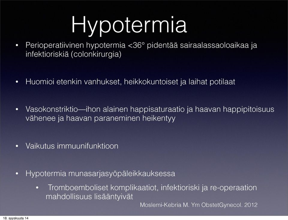 happipitoisuus vähenee ja haavan paraneminen heikentyy Vaikutus immuunifunktioon Hypotermia