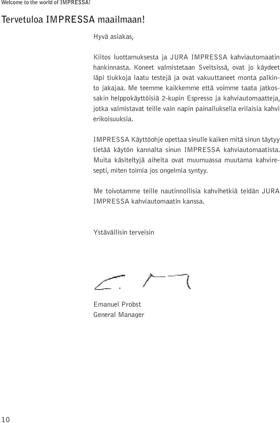 Me teemme kaikkemme että vimme taata jatkssakin hekäyttöisiä 2-kuin Esress ja kahviautmaatteja, jtka vamistavat teie vain nain ainauksea eriaisia kahvi erikisuuksia.