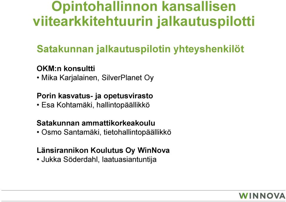 kasvatus- ja opetusvirasto Esa Kohtamäki, hallintopäällikkö Satakunnan ammattikorkeakoulu