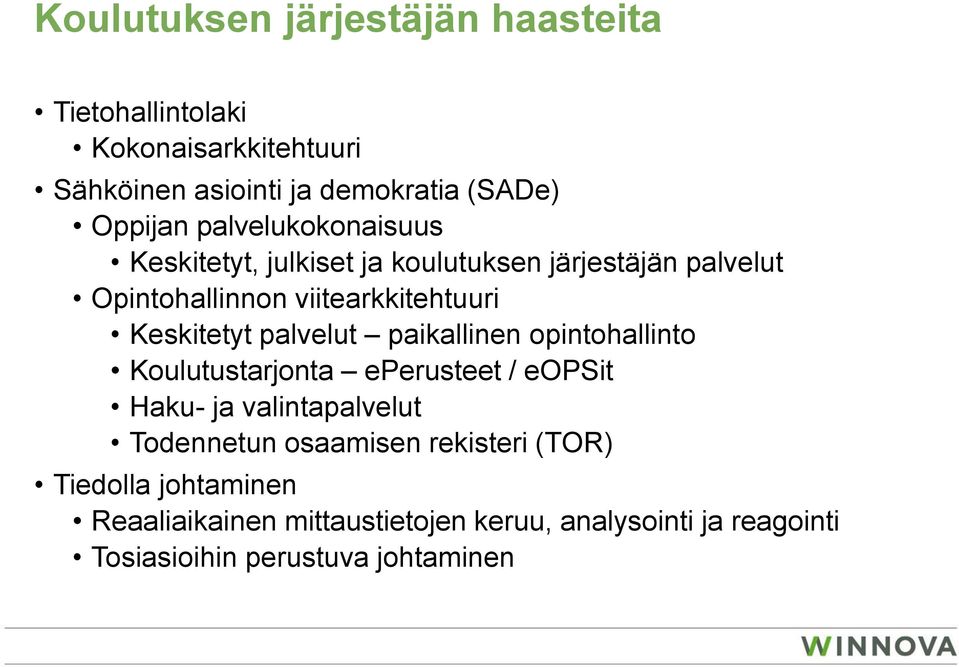 palvelut paikallinen opintohallinto Koulutustarjonta eperusteet / eopsit Haku- ja valintapalvelut Todennetun osaamisen