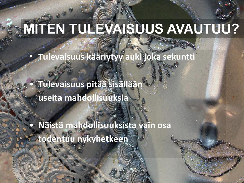 Tulevaisuus pitää sisällään useita