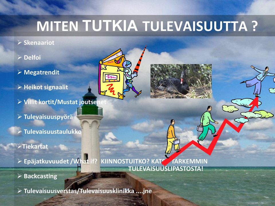 TULEVAISUUTTA? Epäjatkuvuudet /What if? KIINNOSTUITKO?