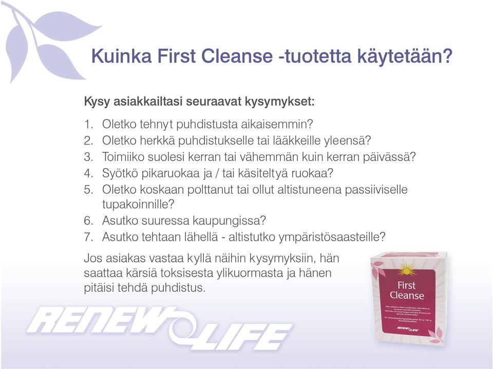 Syötkö pikaruokaa ja / tai käsiteltyä ruokaa? 5. Oletko koskaan polttanut tai ollut altistuneena passiiviselle tupakoinnille? 6.