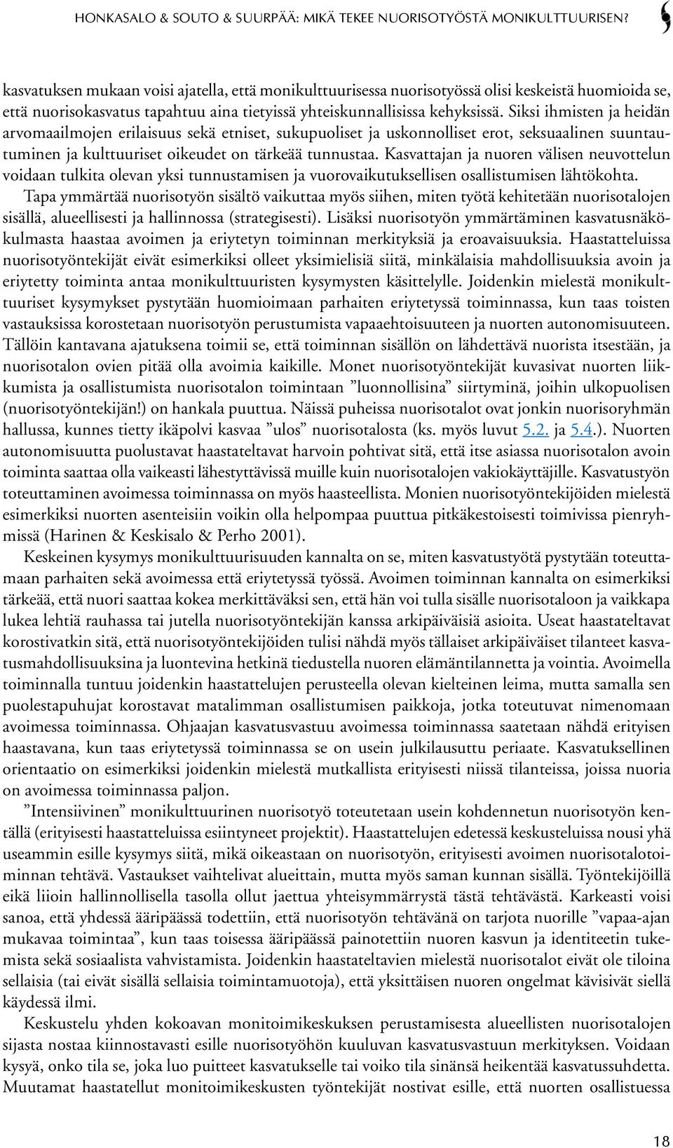 Kasvattajan ja nuoren välisen neuvottelun voidaan tulkita olevan yksi tunnustamisen ja vuorovaikutuksellisen osallistumisen lähtökohta.