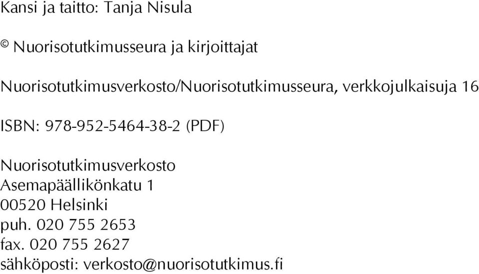 978-952-5464-38-2 (PDF) Nuorisotutkimusverkosto Asemapäällikönkatu 1 00520
