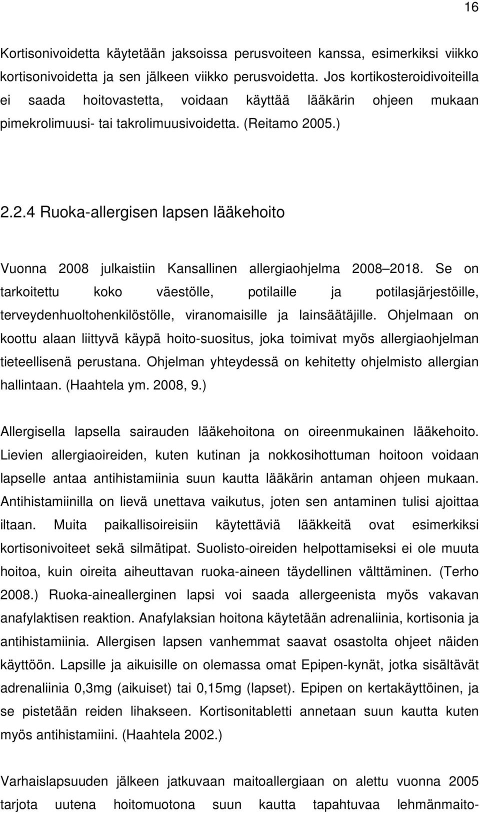 05.) 2.2.4 Ruoka-allergisen lapsen lääkehoito Vuonna 2008 julkaistiin Kansallinen allergiaohjelma 2008 2018.