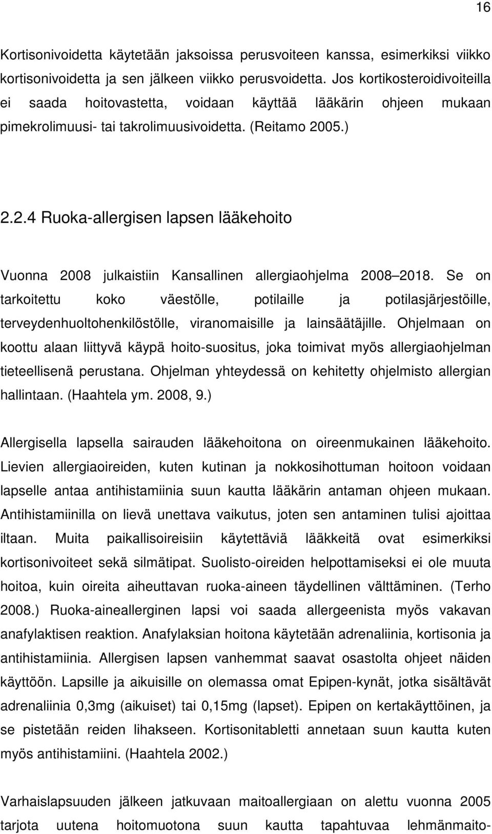 05.) 2.2.4 Ruoka-allergisen lapsen lääkehoito Vuonna 2008 julkaistiin Kansallinen allergiaohjelma 2008 2018.