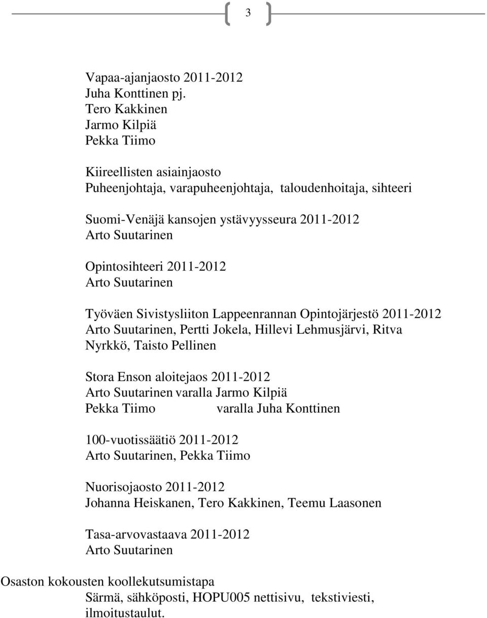 Opintosihteeri 2011-2012 Työväen Sivistysliiton Lappeenrannan Opintojärjestö 2011-2012, Pertti Jokela, Hillevi Lehmusjärvi, Ritva Nyrkkö, Taisto Pellinen Stora Enson aloitejaos