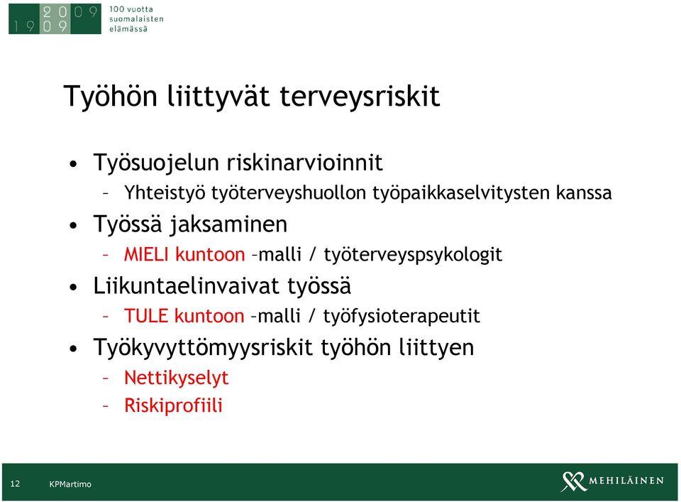 malli / työterveyspsykologit Liikuntaelinvaivat työssä TULE kuntoon malli /