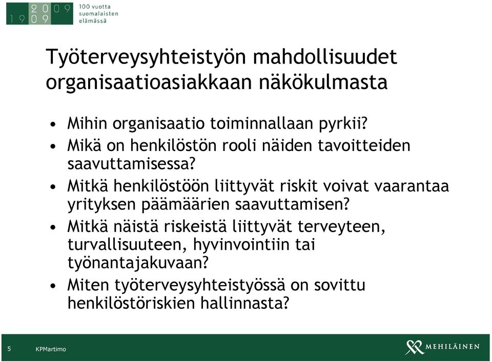 Mitkä henkilöstöön liittyvät riskit voivat vaarantaa yrityksen päämäärien saavuttamisen?