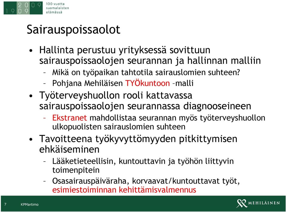 Pohjana Mehiläisen TYÖkuntoon malli Työterveyshuollon rooli kattavassa sairauspoissaolojen seurannassa diagnooseineen Ekstranet mahdollistaa