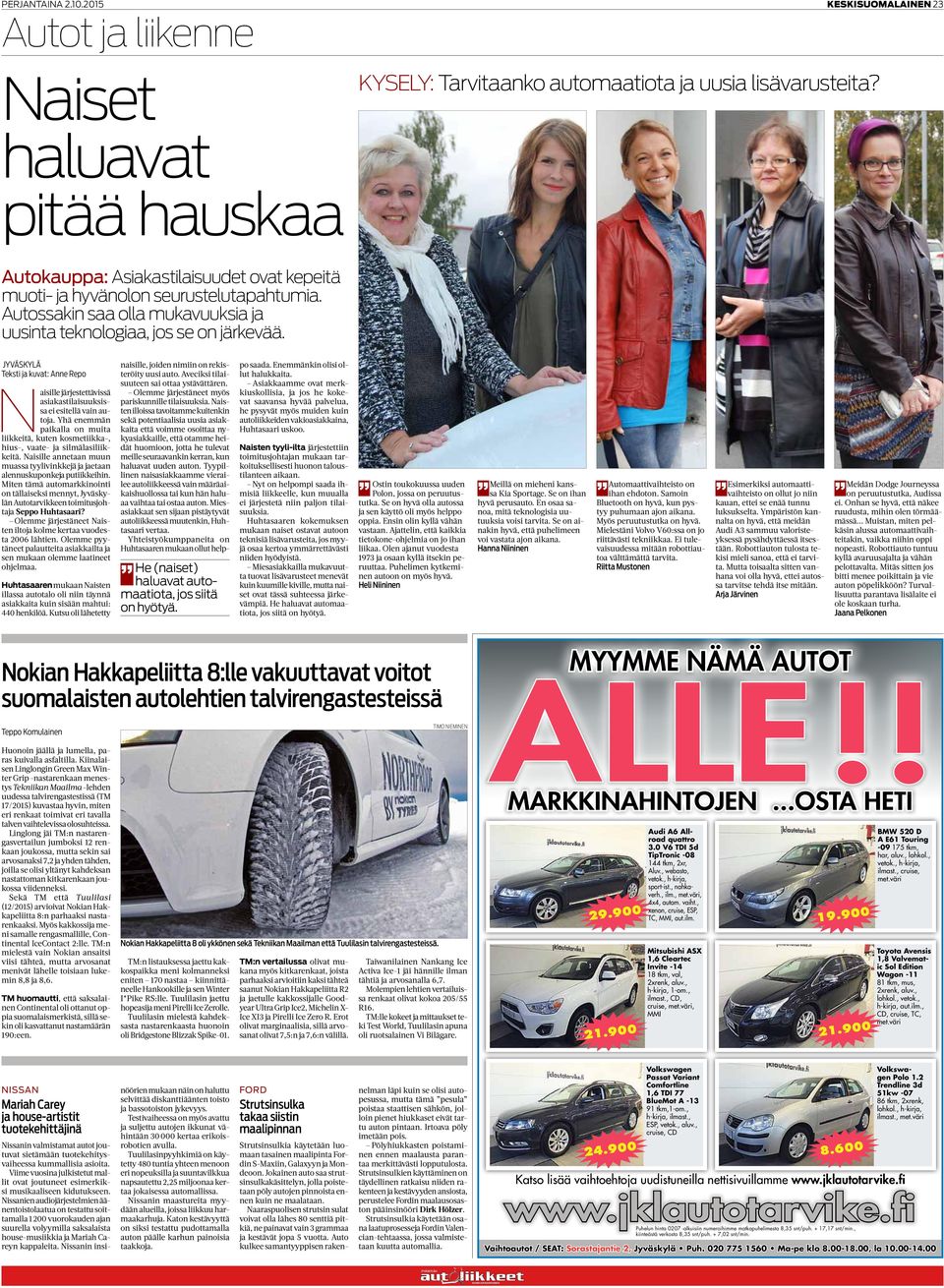Jyväskylä Teksti ja kuvat: Anne Repo Naisille järjestettävissä asiakastilaisuuksissa ei esitellä vain autoja.