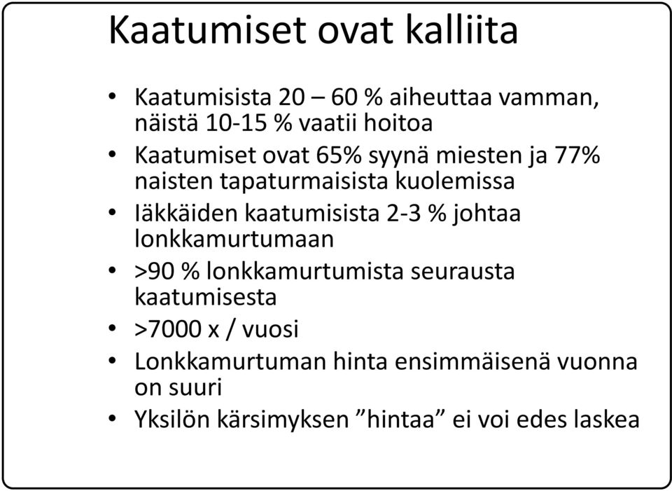 kaatumisista 2-3 % johtaa lonkkamurtumaan >90 % lonkkamurtumista seurausta kaatumisesta >7000