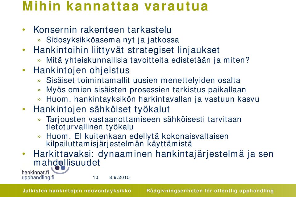 Hankintojen ohjeistus» Sisäiset toimintamallit uusien menettelyiden osalta» Myös omien sisäisten prosessien tarkistus paikallaan» Huom.