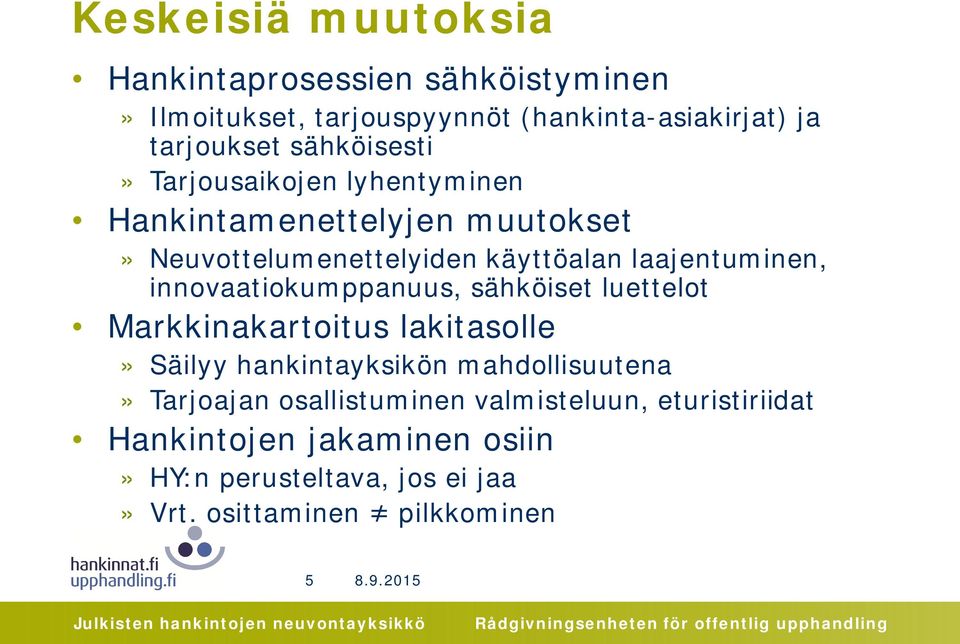 innovaatiokumppanuus, sähköiset luettelot Markkinakartoitus lakitasolle» Säilyy hankintayksikön mahdollisuutena» Tarjoajan
