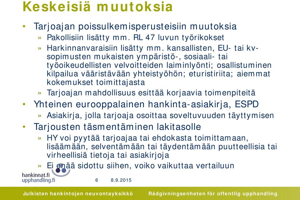 kokemukset toimittajasta» Tarjoajan mahdollisuus esittää korjaavia toimenpiteitä Yhteinen eurooppalainen hankinta-asiakirja, ESPD» Asiakirja, jolla tarjoaja osoittaa soveltuvuuden täyttymisen
