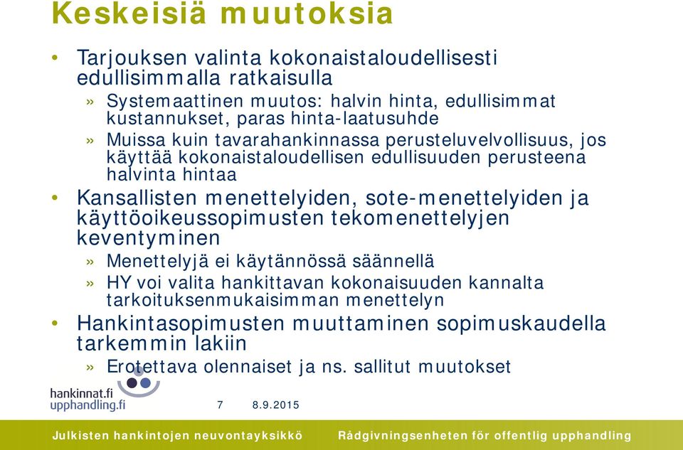 menettelyiden, sote-menettelyiden ja käyttöoikeussopimusten tekomenettelyjen keventyminen» Menettelyjä ei käytännössä säännellä» HY voi valita hankittavan