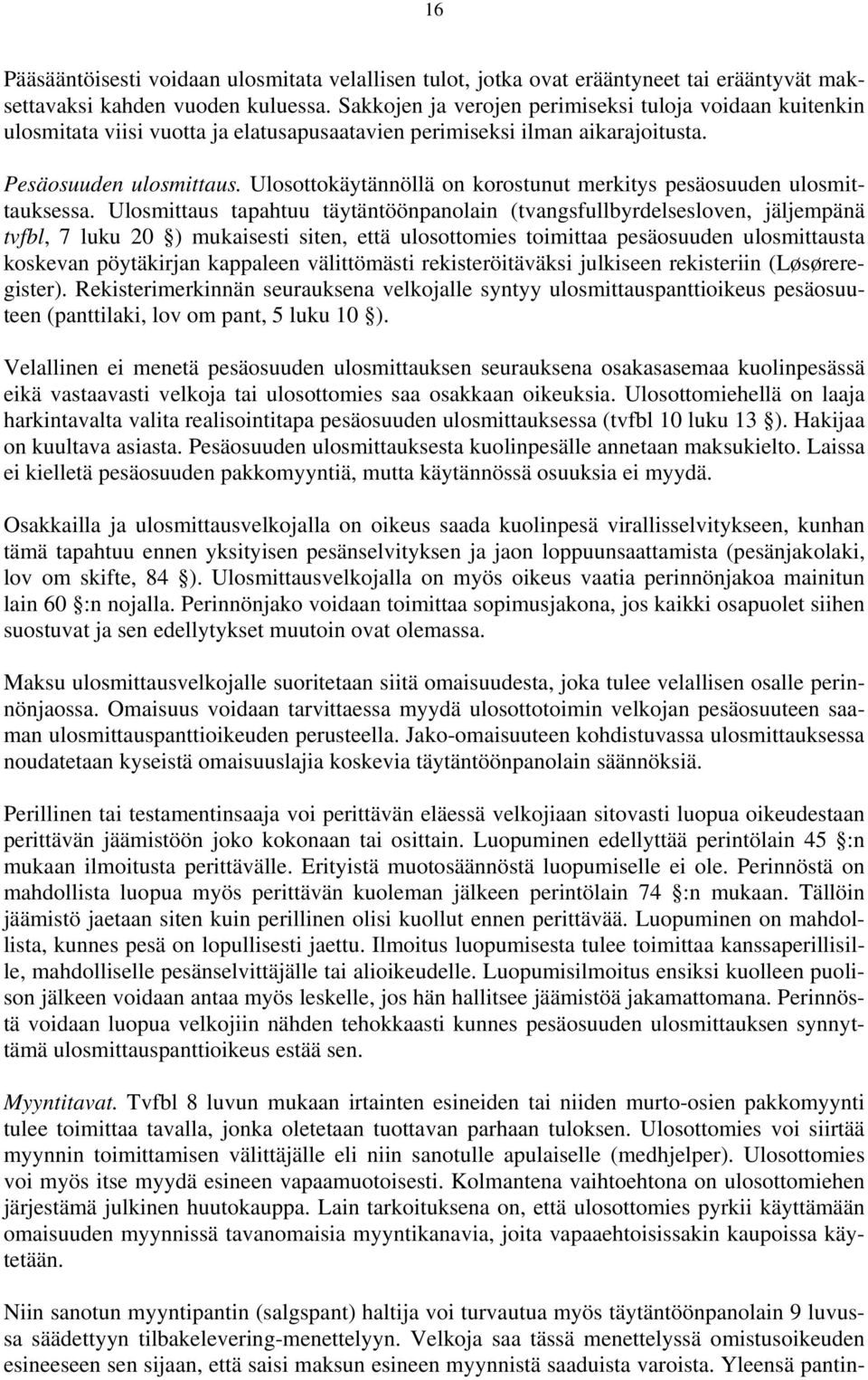 Ulosottokäytännöllä on korostunut merkitys pesäosuuden ulosmittauksessa.