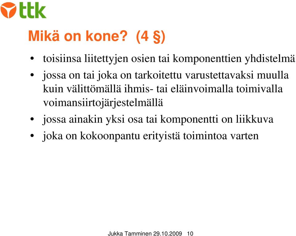 tarkoitettu varustettavaksi muulla kuin välittömällä ihmis- tai eläinvoimalla