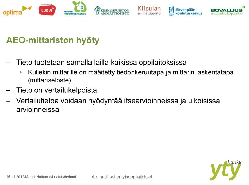 mittarin laskentatapa (mittariseloste) Tieto on vertailukelpoista