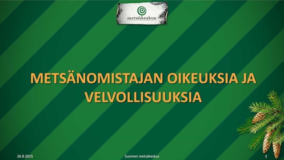 VELVOLLISUUKSIA 26.