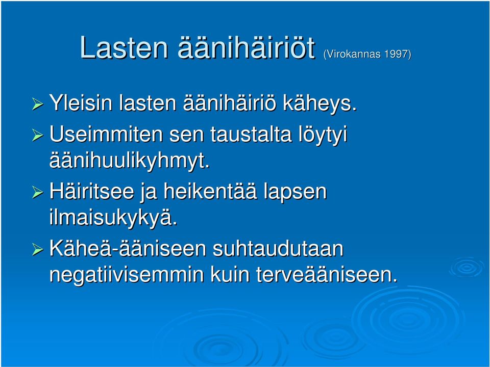 Useimmiten sen taustalta löytyi l äänihuulikyhmyt.