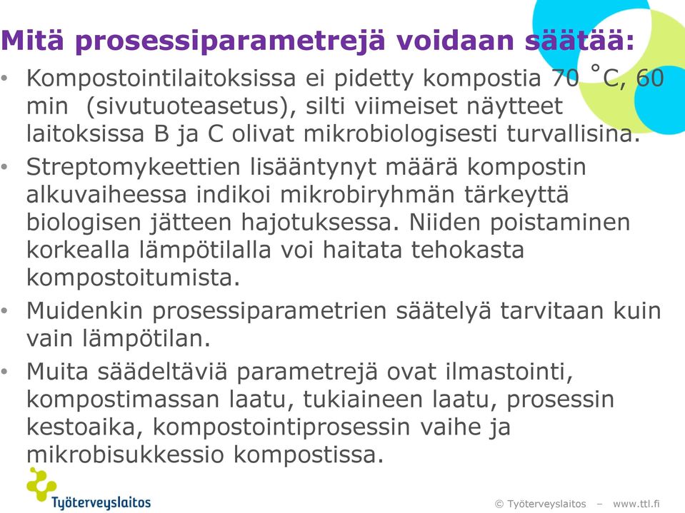 Streptomykeettien lisääntynyt määrä kompostin alkuvaiheessa indikoi mikrobiryhmän tärkeyttä biologisen jätteen hajotuksessa.