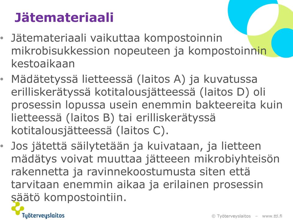 (laitos B) tai erilliskerätyssä kotitalousjätteessä (laitos C).