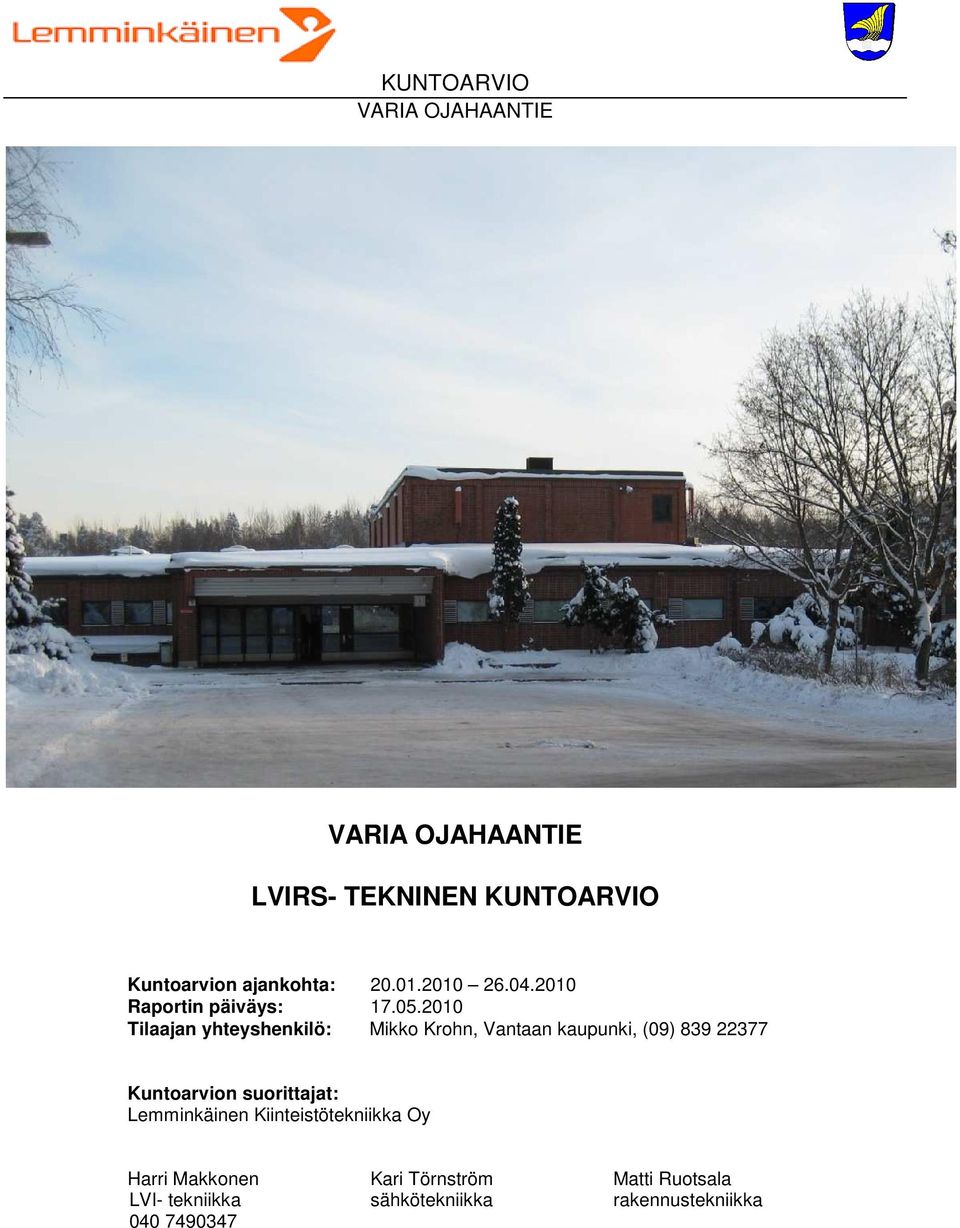 2010 Tilaajan yhteyshenkilö: Mikko Krohn, Vantaan kaupunki, (09) 839 22377