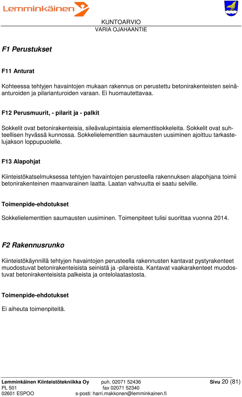 Sokkelielementtien saumausten uusiminen ajoittuu tarkastelujakson loppupuolelle.