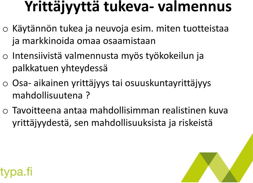 työkokeilun ja palkkatuen yhteydessä o Osa- aikainen yrittäjyys tai osuuskuntayrittäjyys