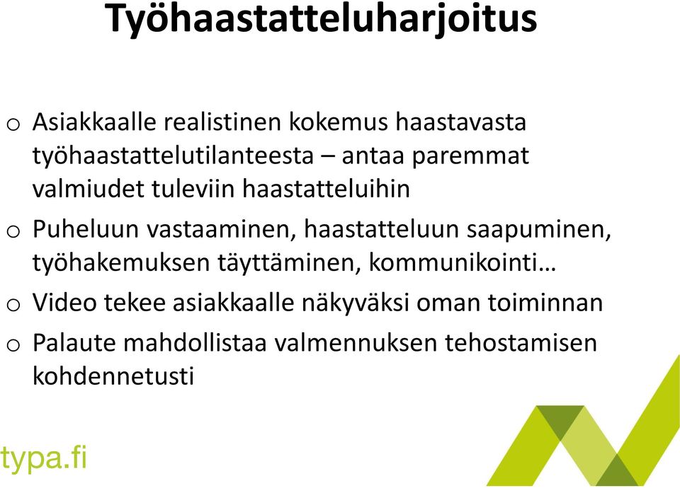 vastaaminen, haastatteluun saapuminen, työhakemuksen täyttäminen, kommunikointi o Video