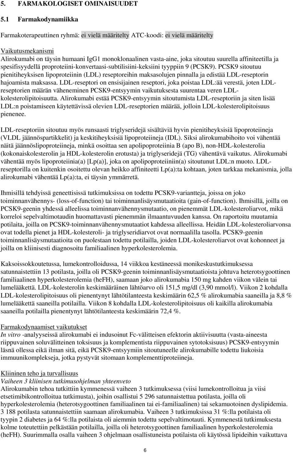 suurella affiniteetilla ja spesifisyydellä proproteiini-konvertaasi-subtilisiini-keksiini tyyppiin 9 (PCSK9).