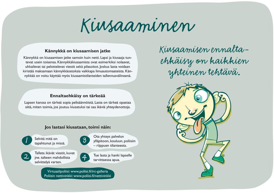 Kännykkää on voitu käyttää myös kiusaamistilanteiden tallennusvälineenä. Kiusaamisen ennaltaehkäisy on kaikkien yhteinen tehtävä.
