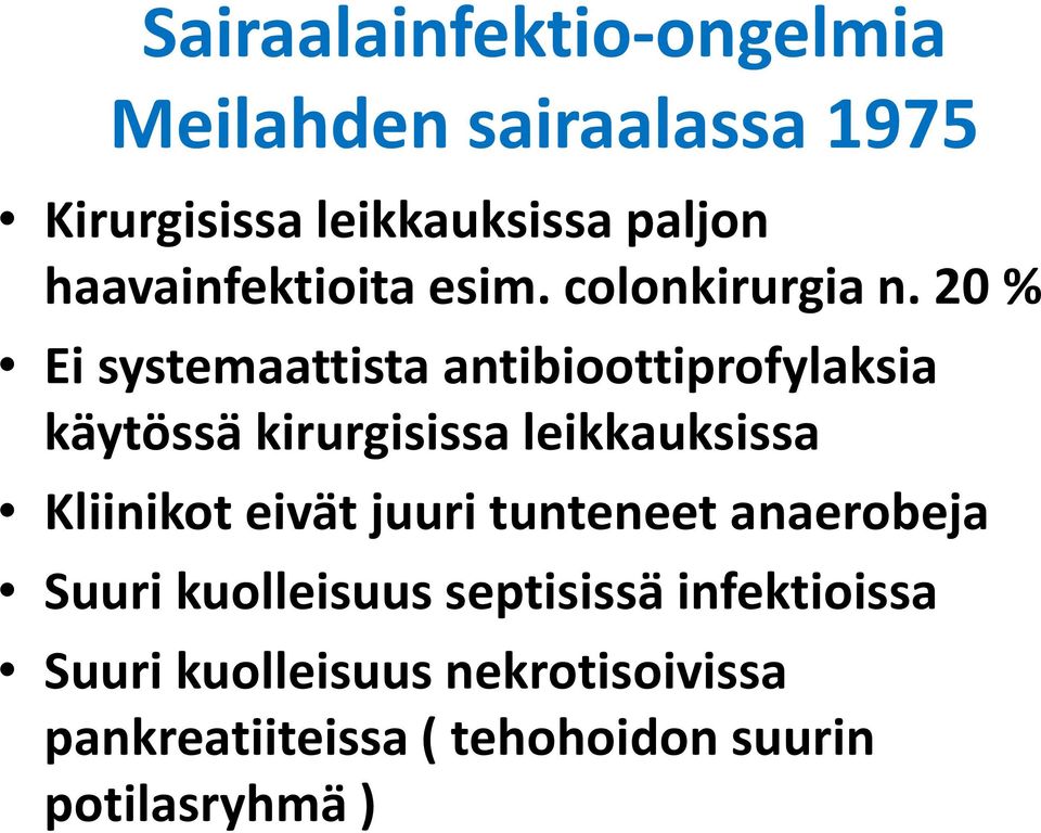 20 % Ei systemaattista antibioottiprofylaksia käytössä kirurgisissa leikkauksissa Kliinikot