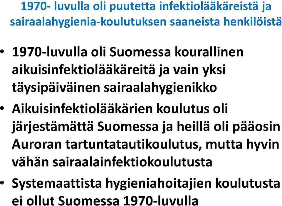 Aikuisinfektiolääkärien koulutus oli järjestämättä Suomessa ja heillä oli pääosin Auroran