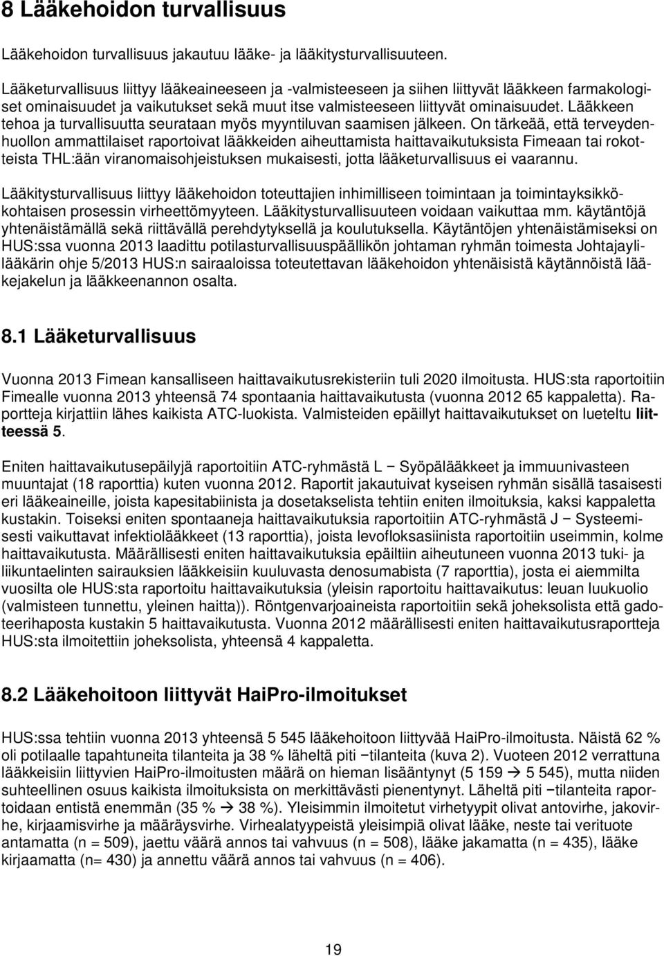 Lääkkeen tehoa ja turvallisuutta seurataan myös myyntiluvan saamisen jälkeen.