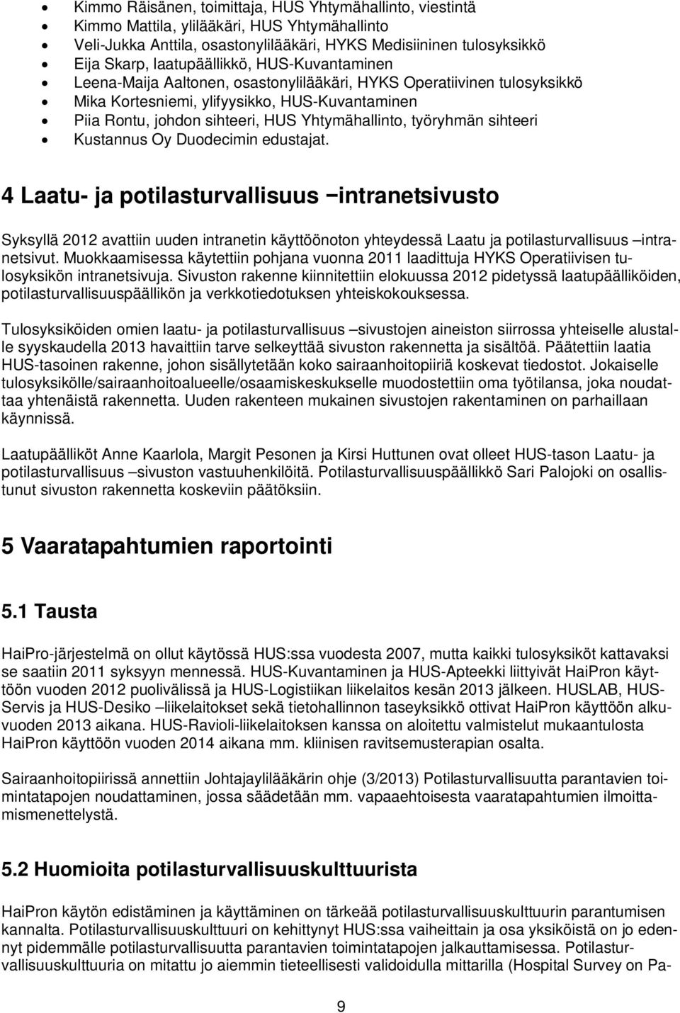 Yhtymähallinto, työryhmän sihteeri Kustannus Oy Duodecimin edustajat.